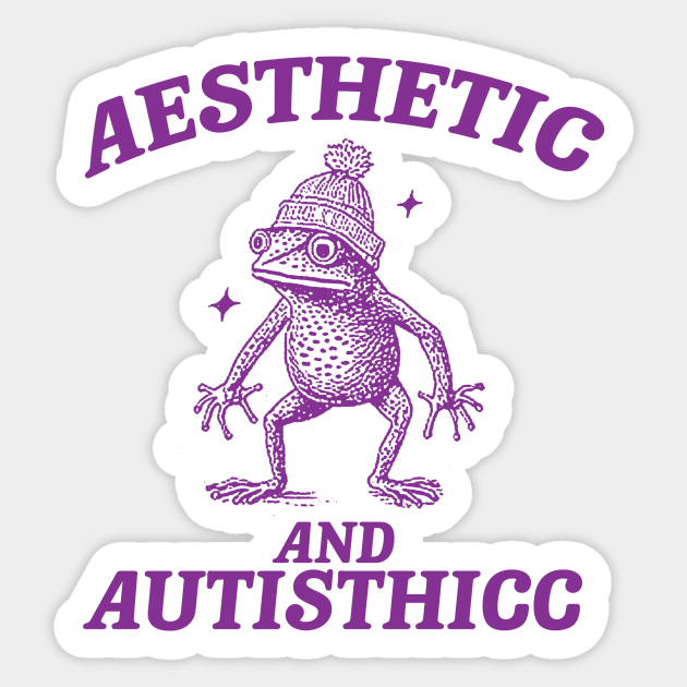 Aesthetic And Autisthicc, Funny Autism Shirt, Frog T Shirt, Dumb Y2k Shirt, Stupid Shirt, Mental Health Cartoon Tee, Silly Meme Shirt, Goofy Sticker by ILOVEY2K